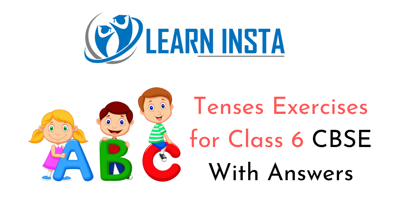 Tenses Exercises For Class 6 CBSE With Answers
